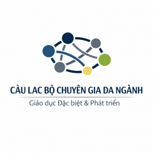 CÂU LẠC BỘ CHUYÊN GIA ĐA NGÀNH GIÁO DỤC ĐẶC BIỆT VÀ PHÁT TRIỂN
